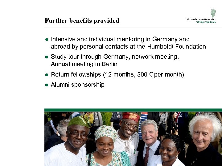 Further benefits provided ● Intensive and individual mentoring in Germany and abroad by personal