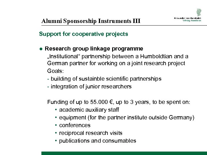 Alumni Sponsorship Instruments III Support for cooperative projects ● Research group linkage programme „Institutional“
