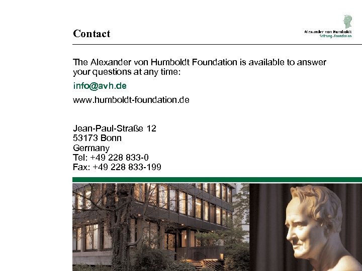 Contact The Alexander von Humboldt Foundation is available to answer your questions at any