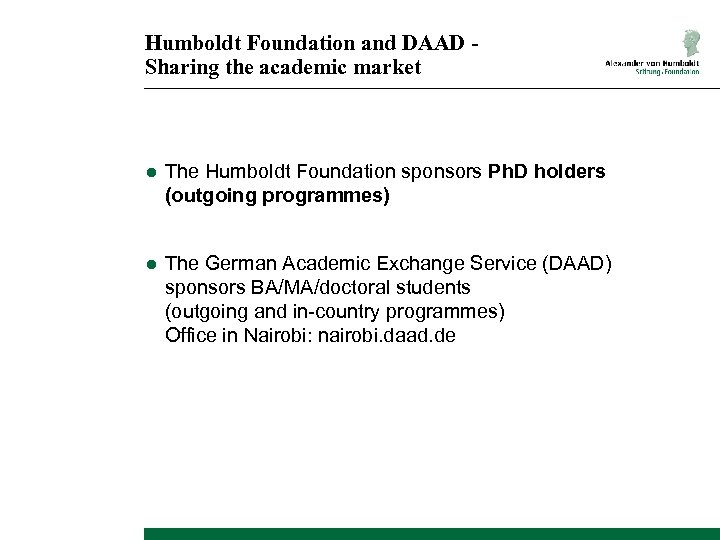 Humboldt Foundation and DAAD Sharing the academic market ● The Humboldt Foundation sponsors Ph.