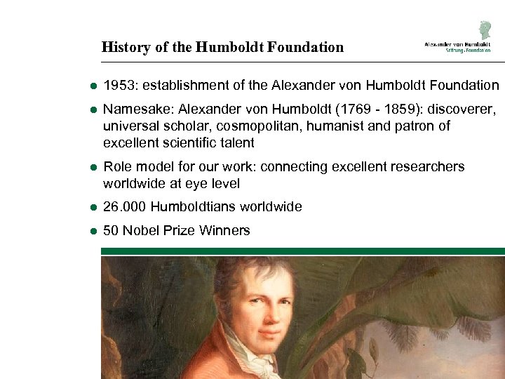 History of the Humboldt Foundation ● 1953: establishment of the Alexander von Humboldt Foundation