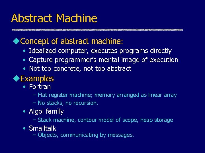 Abstract Machine u. Concept of abstract machine: • Idealized computer, executes programs directly •