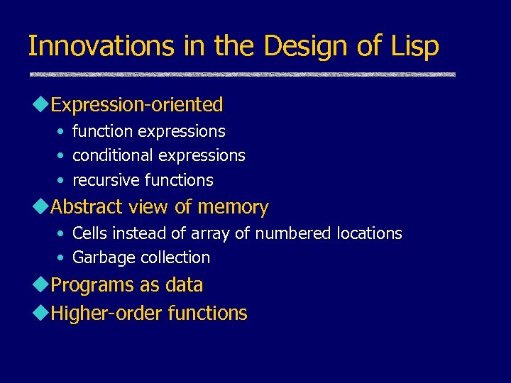 Innovations in the Design of Lisp u. Expression-oriented • function expressions • conditional expressions