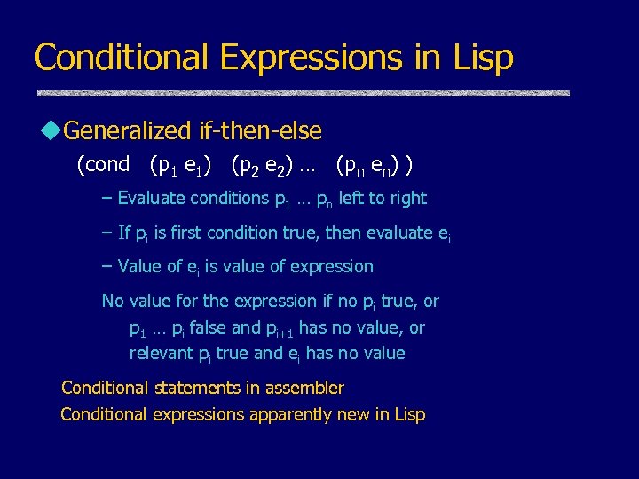 Conditional Expressions in Lisp u. Generalized if-then-else (cond (p 1 e 1) (p 2