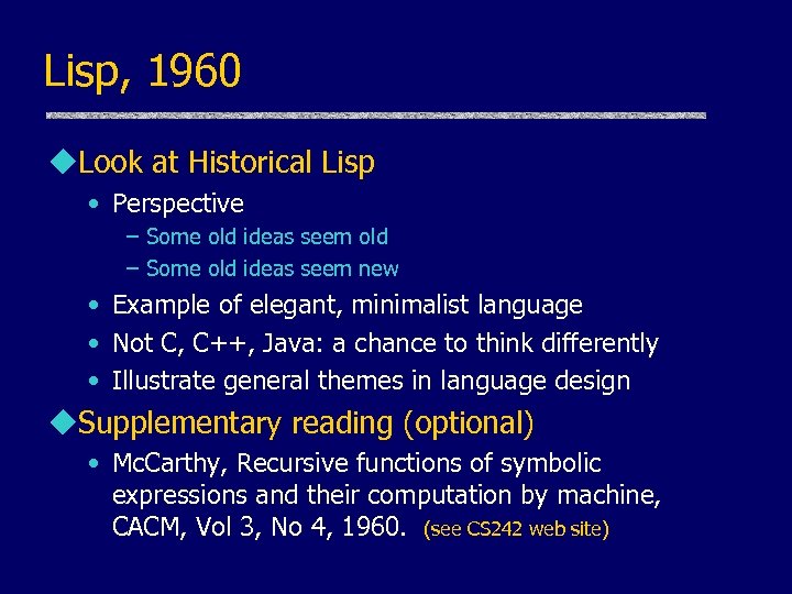 Lisp, 1960 u. Look at Historical Lisp • Perspective – Some old ideas seem
