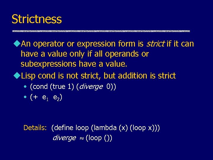 Strictness u. An operator or expression form is strict if it can have a
