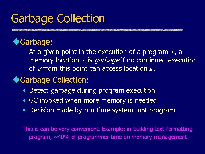 Garbage Collection u. Garbage: At a given point in the execution of a program