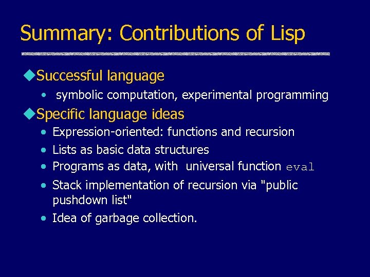 Summary: Contributions of Lisp u. Successful language • symbolic computation, experimental programming u. Specific