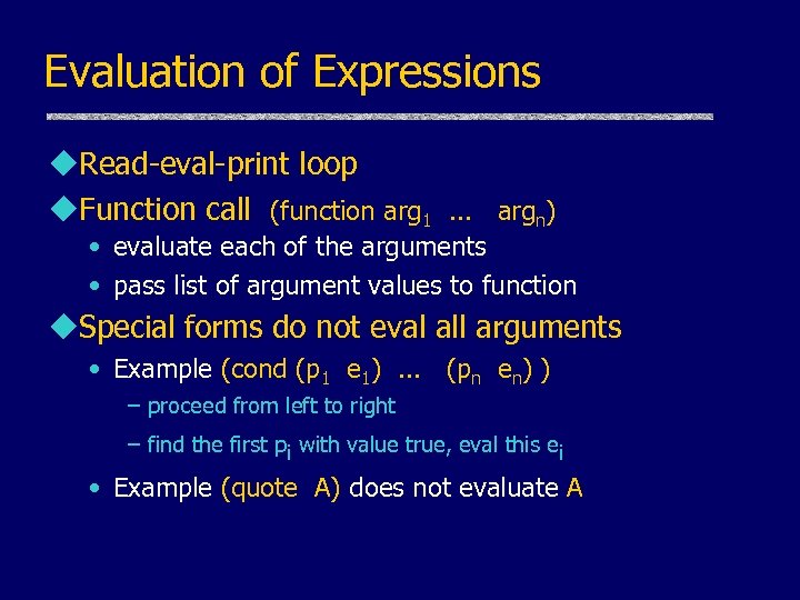 Evaluation of Expressions u. Read-eval-print loop u. Function call (function arg 1. . .