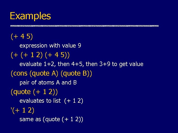 Examples (+ 4 5) expression with value 9 (+ (+ 1 2) (+ 4