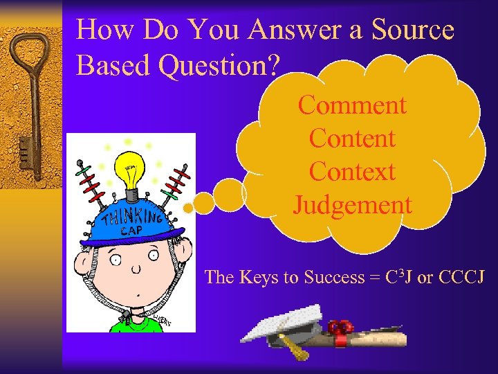 How Do You Answer a Source Based Question? Comment Context Judgement The Keys to