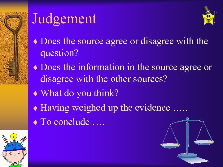 Judgement ¨ Does the source agree or disagree with the question? ¨ Does the