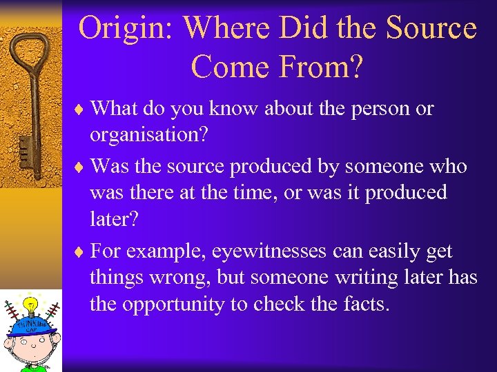 Origin: Where Did the Source Come From? ¨ What do you know about the