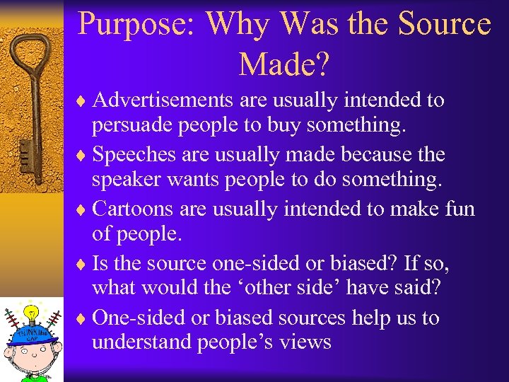 Purpose: Why Was the Source Made? ¨ Advertisements are usually intended to persuade people