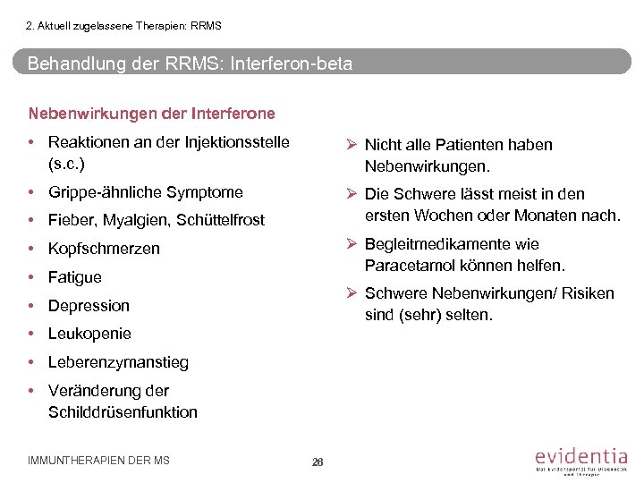 2. Aktuell zugelassene Therapien: RRMS Behandlung der RRMS: Interferon-beta Nebenwirkungen der Interferone • Reaktionen