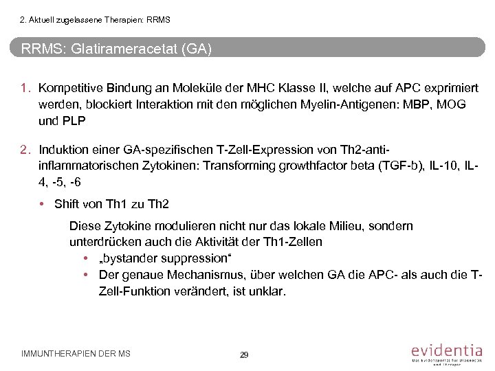 2. Aktuell zugelassene Therapien: RRMS: Glatirameracetat (GA) 1. Kompetitive Bindung an Moleküle der MHC