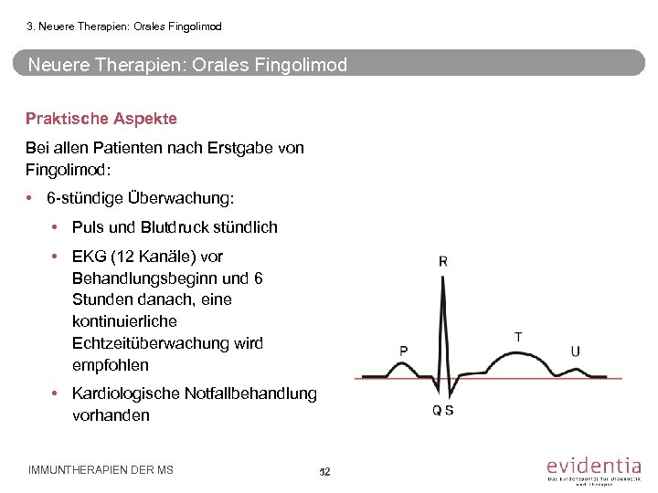 3. Neuere Therapien: Orales Fingolimod Praktische Aspekte Bei allen Patienten nach Erstgabe von Fingolimod: