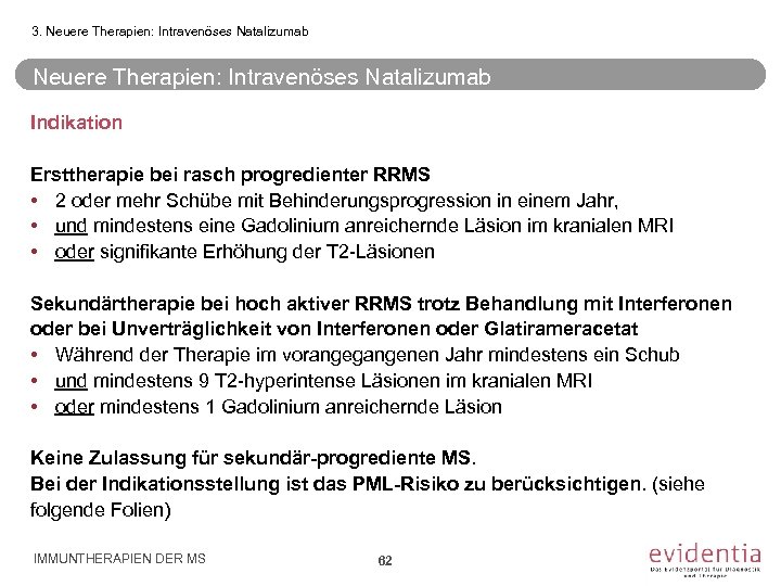 3. Neuere Therapien: Intravenöses Natalizumab Indikation Ersttherapie bei rasch progredienter RRMS • 2 oder