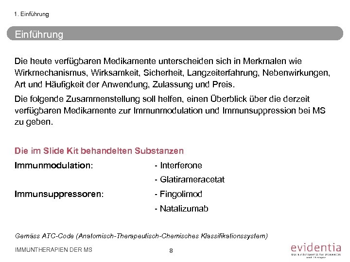 1. Einführung Die heute verfügbaren Medikamente unterscheiden sich in Merkmalen wie Wirkmechanismus, Wirksamkeit, Sicherheit,