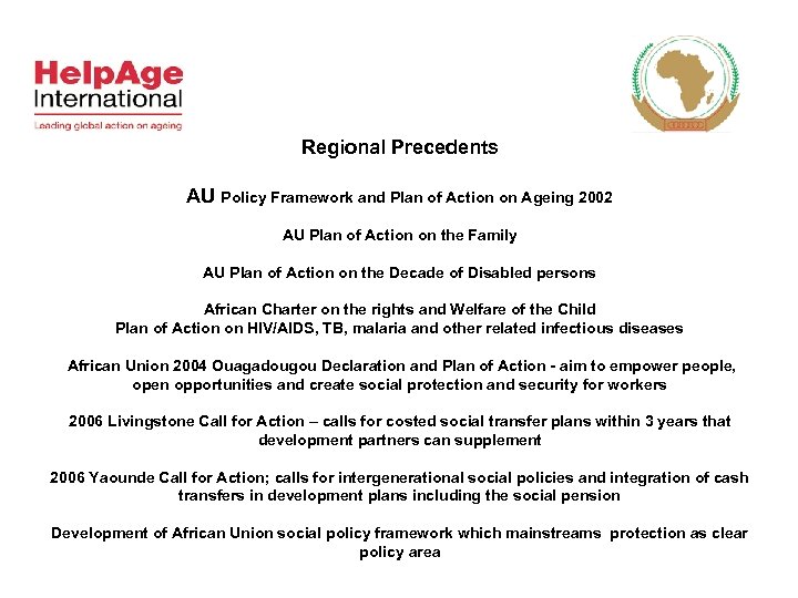 Regional Precedents AU Policy Framework and Plan of Action on Ageing 2002 AU Plan
