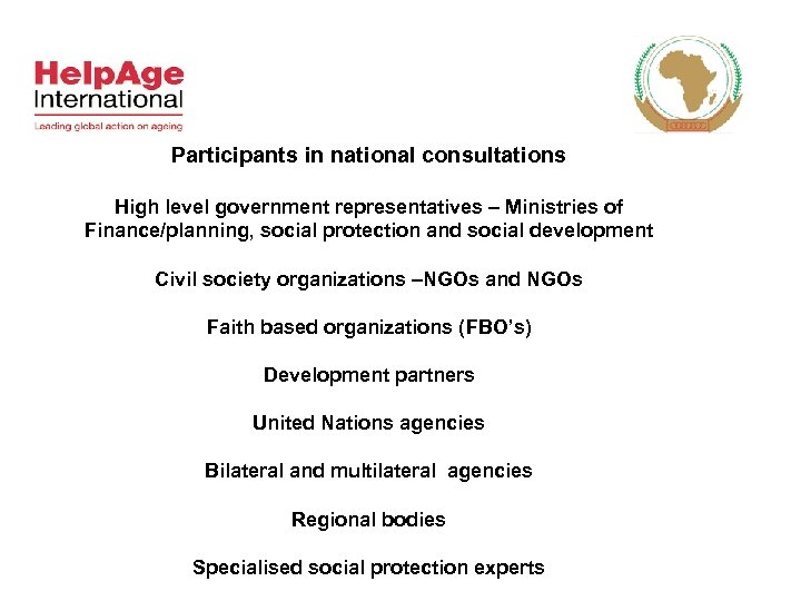 Participants in national consultations High level government representatives – Ministries of Finance/planning, social protection