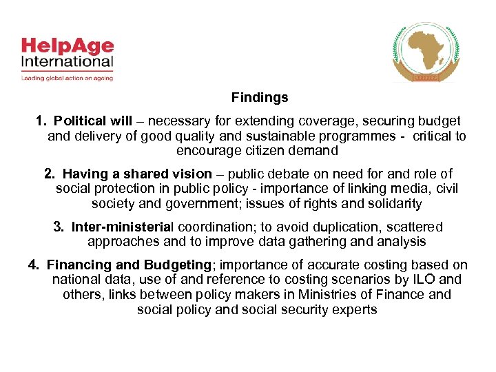 Findings 1. Political will – necessary for extending coverage, securing budget and delivery of