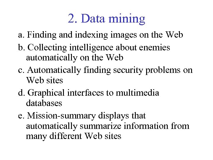 2. Data mining a. Finding and indexing images on the Web b. Collecting intelligence