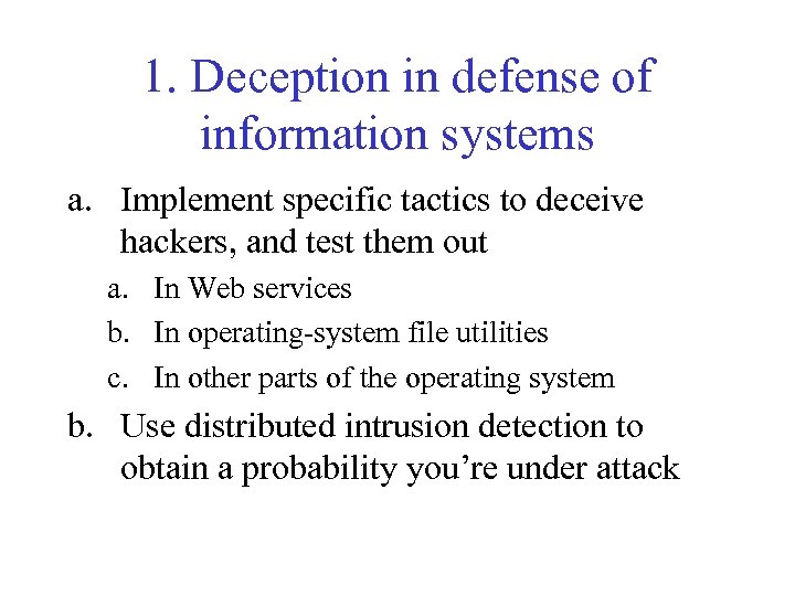 1. Deception in defense of information systems a. Implement specific tactics to deceive hackers,