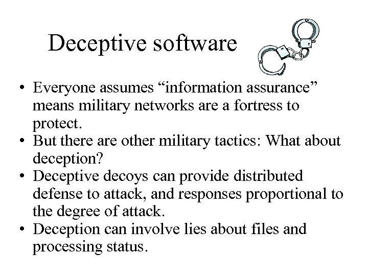 Deceptive software • Everyone assumes “information assurance” means military networks are a fortress to