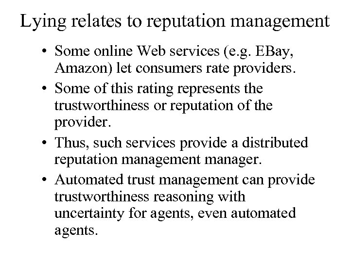 Lying relates to reputation management • Some online Web services (e. g. EBay, Amazon)