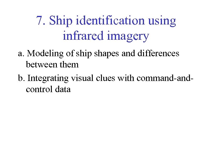 7. Ship identification using infrared imagery a. Modeling of ship shapes and differences between