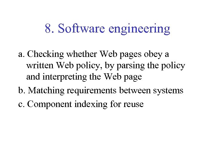 8. Software engineering a. Checking whether Web pages obey a written Web policy, by