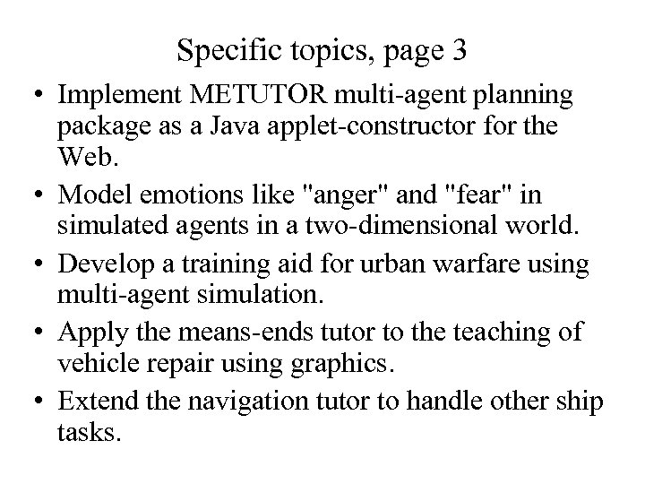 Specific topics, page 3 • Implement METUTOR multi-agent planning package as a Java applet-constructor