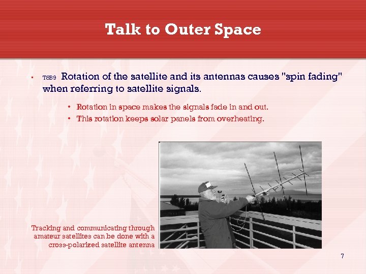 Talk to Outer Space • Rotation of the satellite and its antennas causes 