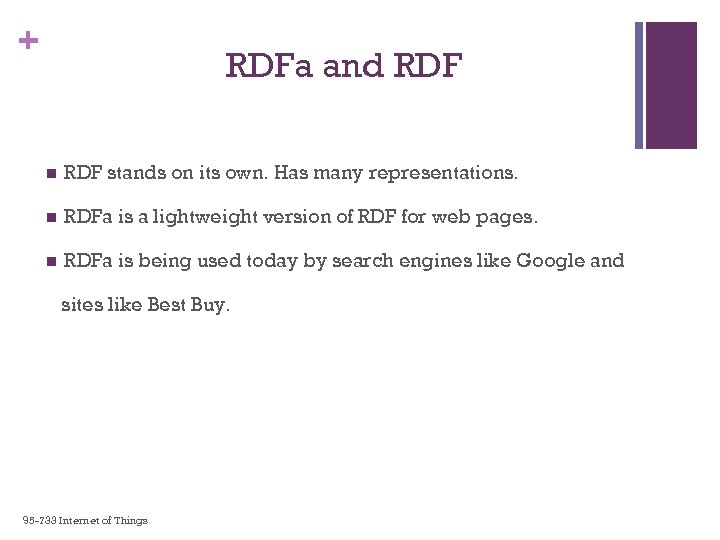 + RDFa and RDF n RDF stands on its own. Has many representations. n