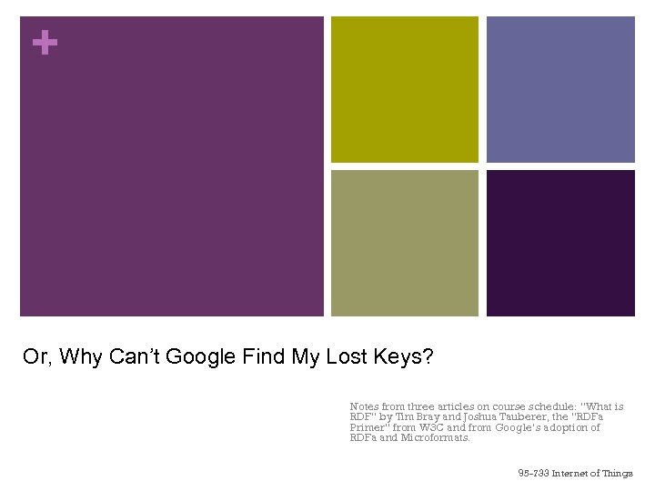 + RDF and RDFa Or, Why Can’t Google Find My Lost Keys? Notes from