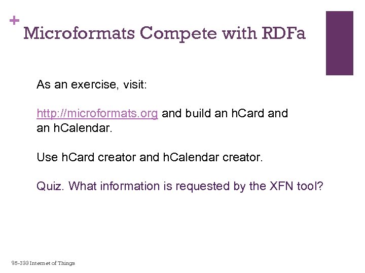 + Microformats Compete with RDFa As an exercise, visit: http: //microformats. org and build