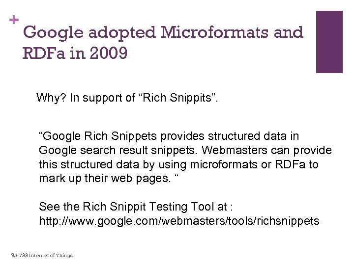 + Google adopted Microformats and RDFa in 2009 Why? In support of “Rich Snippits”.