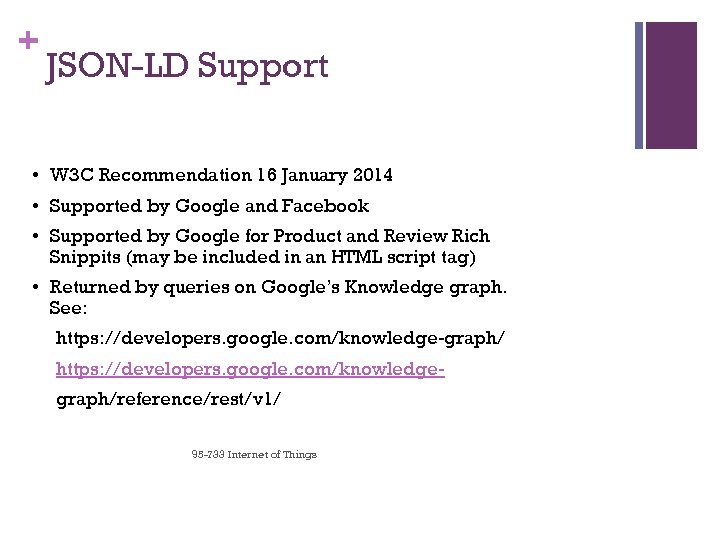 + JSON-LD Support • W 3 C Recommendation 16 January 2014 • Supported by