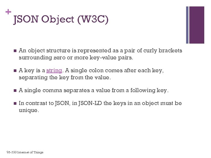 + JSON Object (W 3 C) n An object structure is represented as a