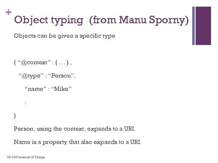 + Object typing (from Manu Sporny) Objects can be given a specific type {