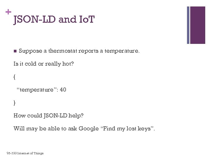 + JSON-LD and Io. T n Suppose a thermostat reports a temperature. Is it