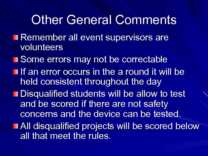 Other General Comments Remember all event supervisors are volunteers Some errors may not be