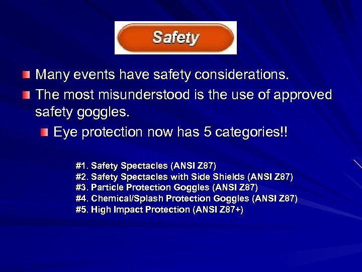 Many events have safety considerations. The most misunderstood is the use of approved safety