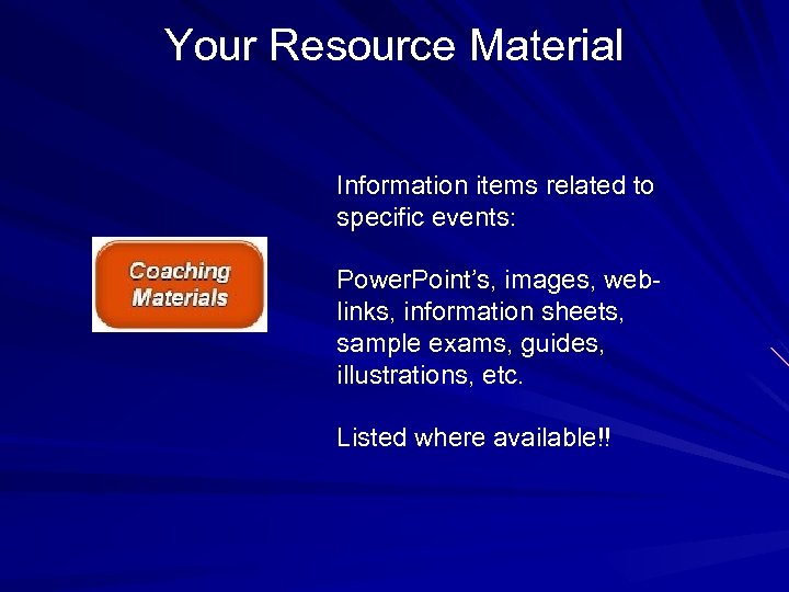 Your Resource Material Information items related to specific events: Power. Point’s, images, weblinks, information