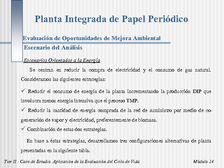 Planta Integrada de Papel Periódico Evaluación de Oportunidades de Mejora Ambiental Escenario del Análisis