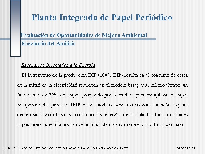 Planta Integrada de Papel Periódico Evaluación de Oportunidades de Mejora Ambiental Escenario del Análisis