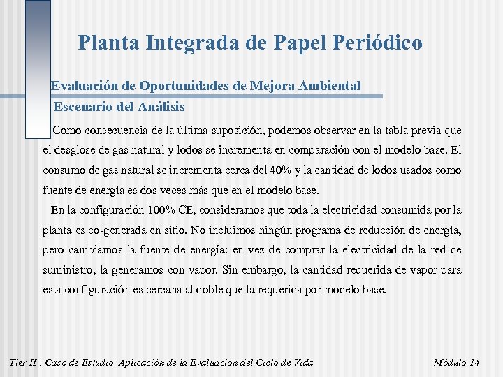 Planta Integrada de Papel Periódico Evaluación de Oportunidades de Mejora Ambiental Escenario del Análisis