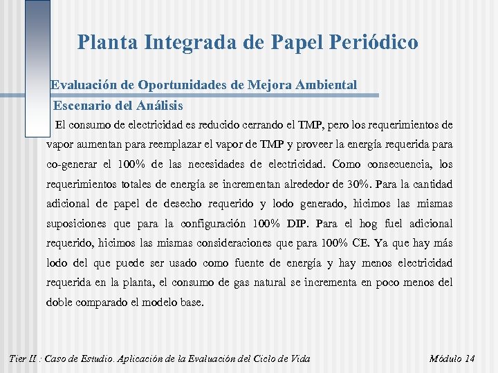 Planta Integrada de Papel Periódico Evaluación de Oportunidades de Mejora Ambiental Escenario del Análisis
