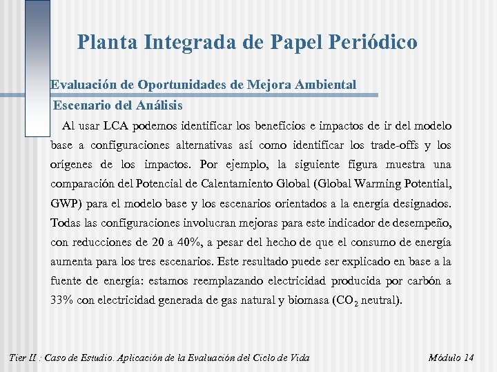 Planta Integrada de Papel Periódico Evaluación de Oportunidades de Mejora Ambiental Escenario del Análisis